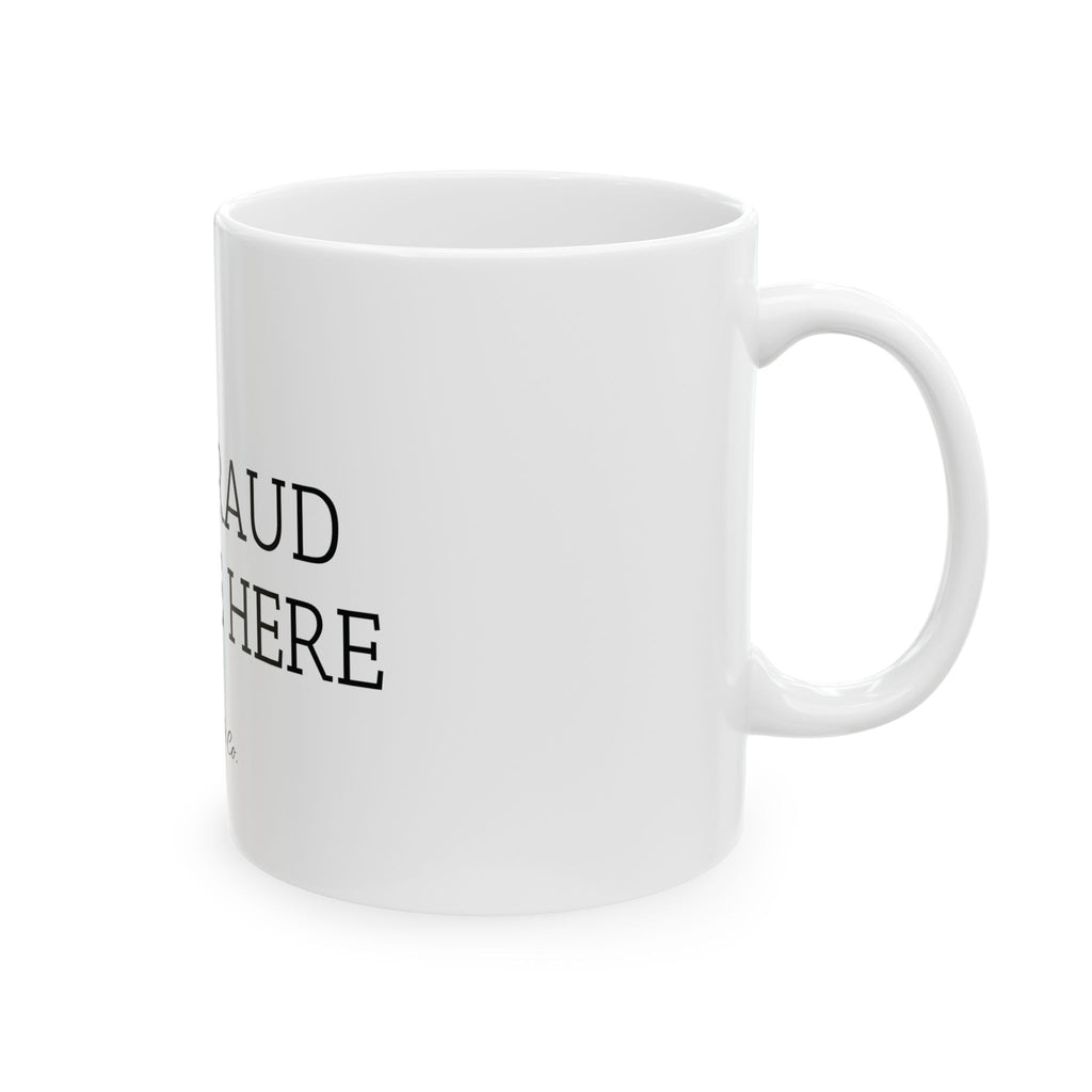 "Tax Fraud Got Me Here" Mug