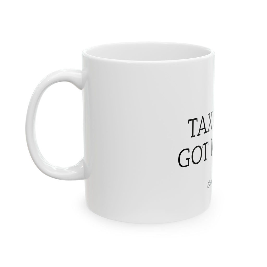 "Tax Fraud Got Me Here" Mug